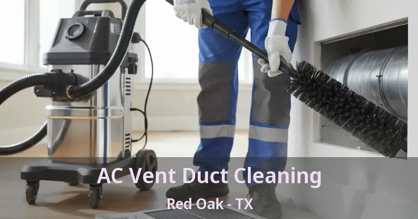 AC Vent Duct Cleaning Red Oak - TX AC Vent Duct Cleaning Red Oak - TX