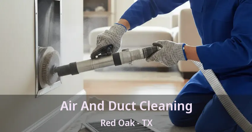 Air And Duct Cleaning Red Oak - TX