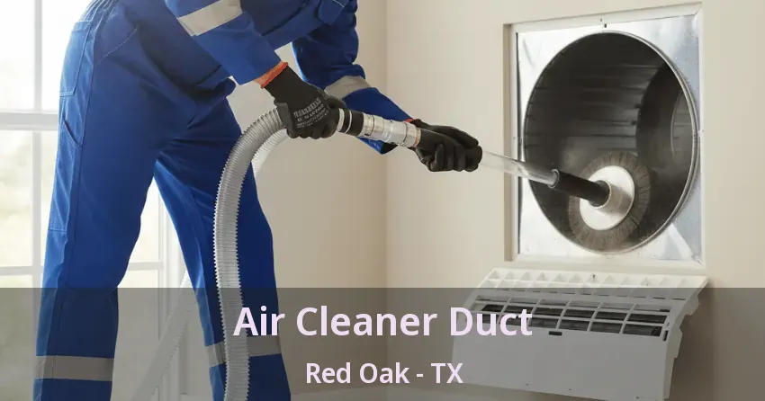 Air Cleaner Duct Red Oak - TX
