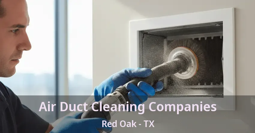 Air Duct Cleaning Companies Red Oak - TX