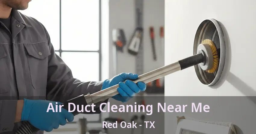 Air Duct Cleaning Near Me Red Oak - TX