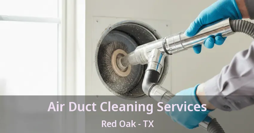 Air Duct Cleaning Services Red Oak - TX