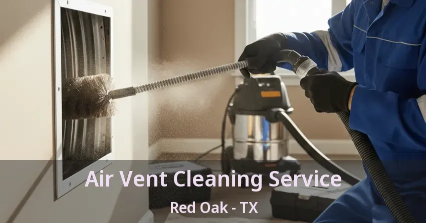 Air Vent Cleaning Service Red Oak - TX