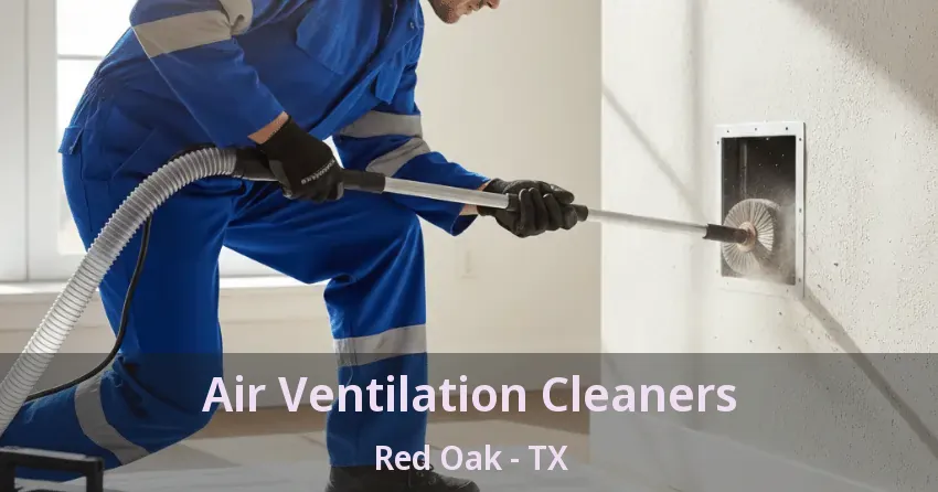 Air Ventilation Cleaners Red Oak - TX