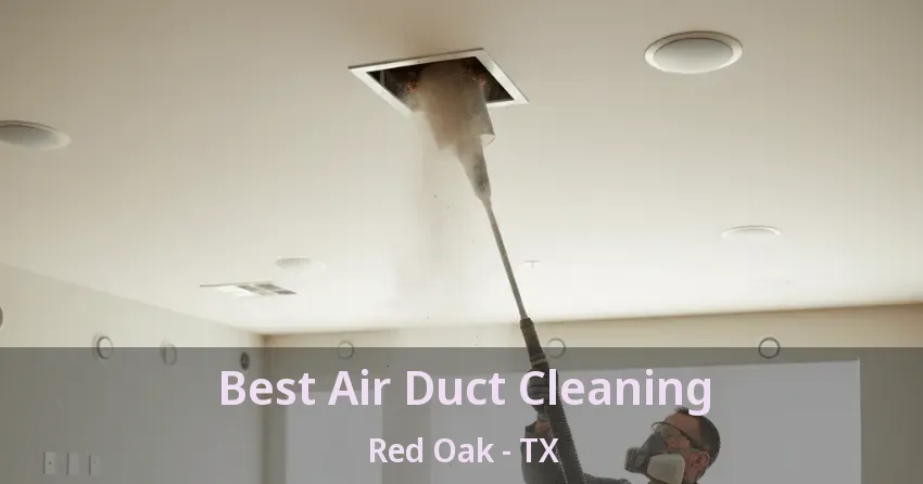 Best Air Duct Cleaning Red Oak - TX