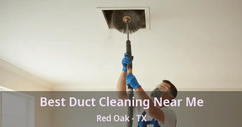 Best Duct Cleaning Near Me Red Oak - TX