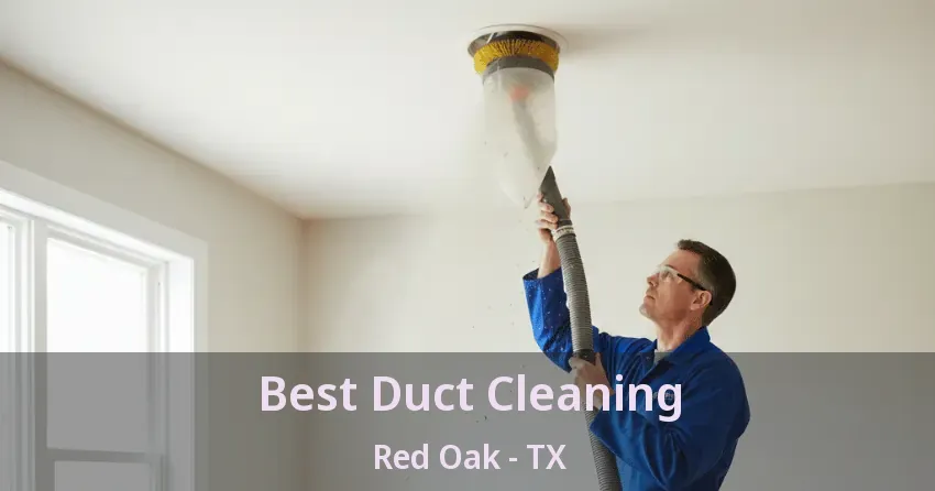 Best Duct Cleaning Red Oak - TX