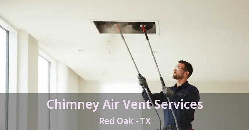 Chimney Air Vent Services Red Oak - TX Chimney Air Vent Services Red Oak - TX