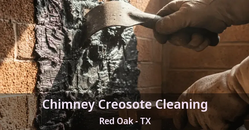 Chimney Creosote Cleaning Red Oak - TX