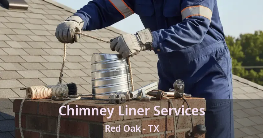 Chimney Liner Services Red Oak - TX