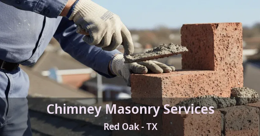 Chimney Masonry Services Red Oak - TX