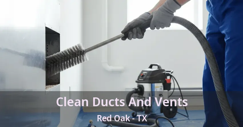 Clean Ducts And Vents Red Oak - TX