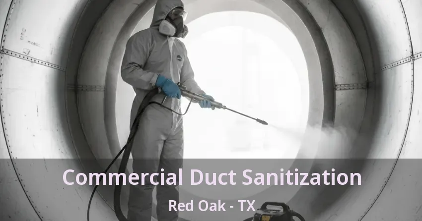 Commercial Duct Sanitization Red Oak - TX Commercial Duct Sanitization Red Oak - TX