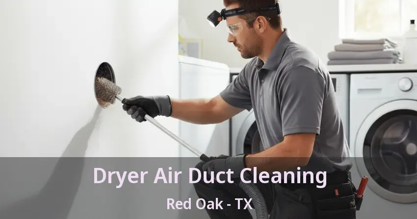 Dryer Air Duct Cleaning Red Oak - TX