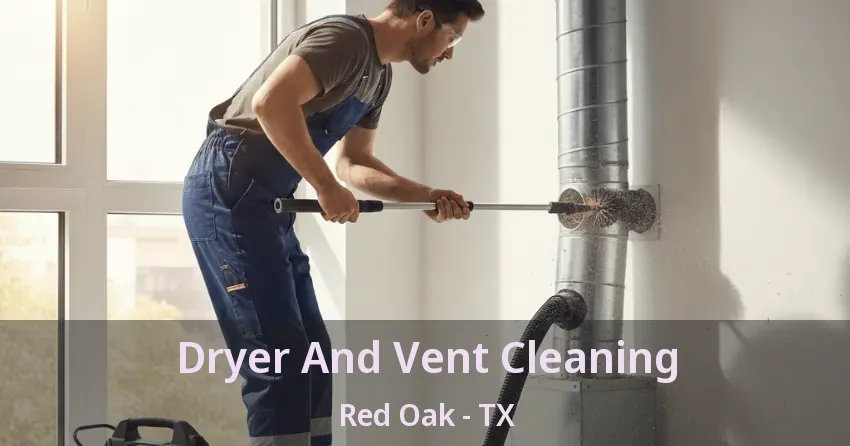 Dryer And Vent Cleaning Red Oak - TX