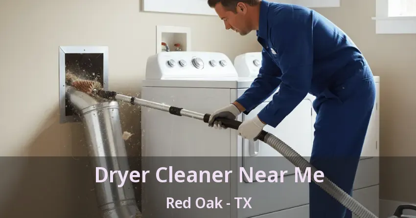 Dryer Cleaner Near Me Red Oak - TX