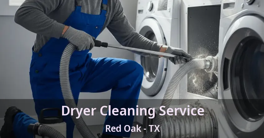 Dryer Cleaning Service Red Oak - TX