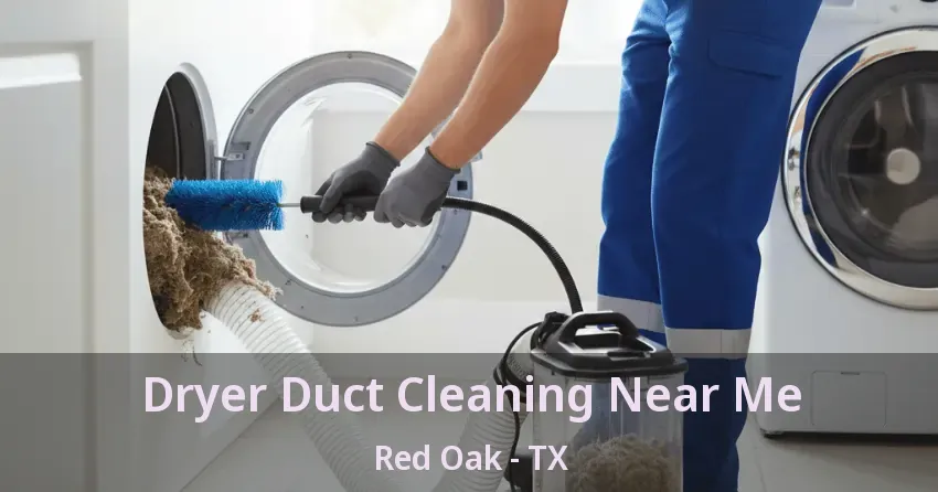 Dryer Duct Cleaning Near Me Red Oak - TX
