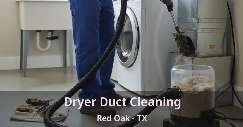 Dryer Duct Cleaning Red Oak - TX