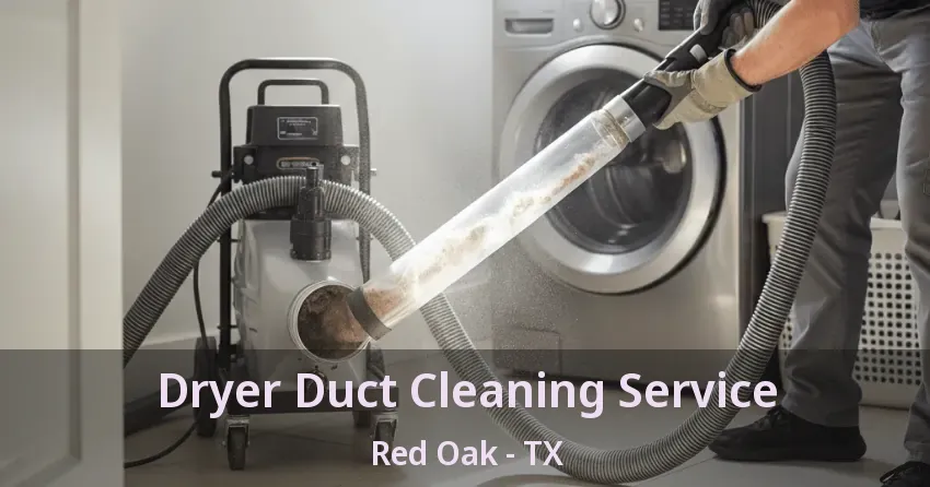 Dryer Duct Cleaning Service Red Oak - TX