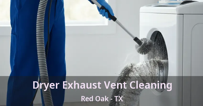 Dryer Exhaust Vent Cleaning Red Oak - TX