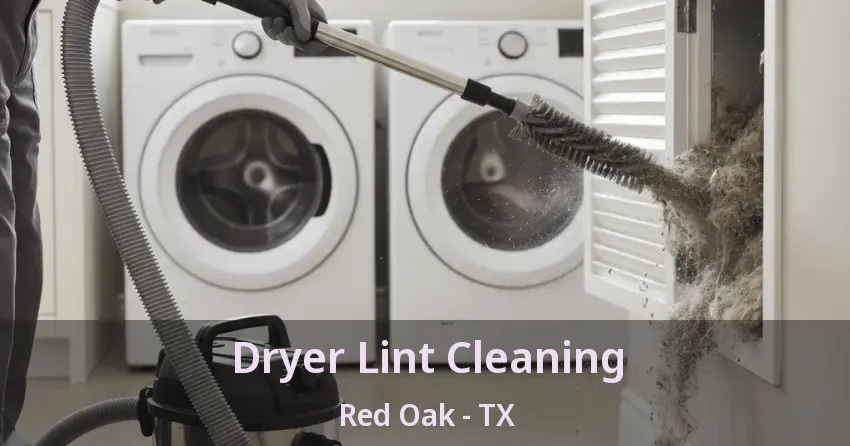 Dryer Lint Cleaning Red Oak - TX