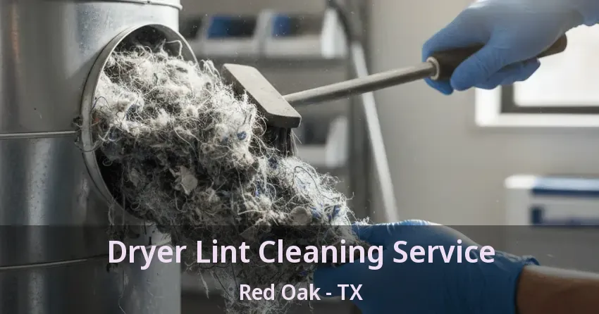 Dryer Lint Cleaning Service Red Oak - TX