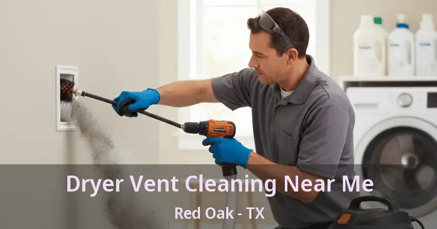 Dryer Vent Cleaning Near Me Red Oak - TX