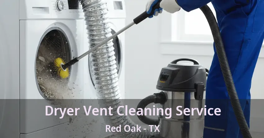 Dryer Vent Cleaning Service Red Oak - TX