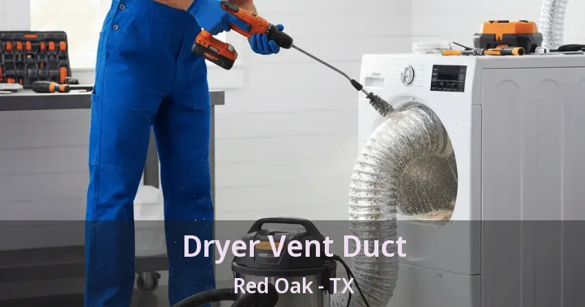 Dryer Vent Duct Red Oak - TX