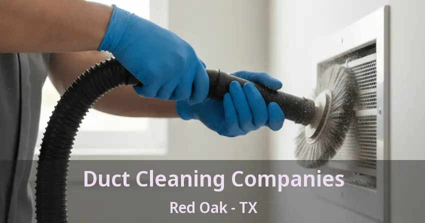 Duct Cleaning Companies Red Oak - TX