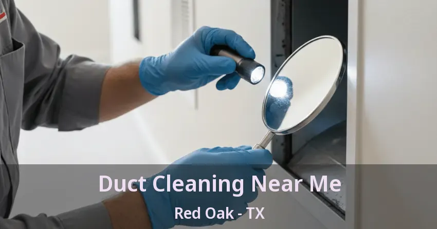 Duct Cleaning Near Me Red Oak - TX