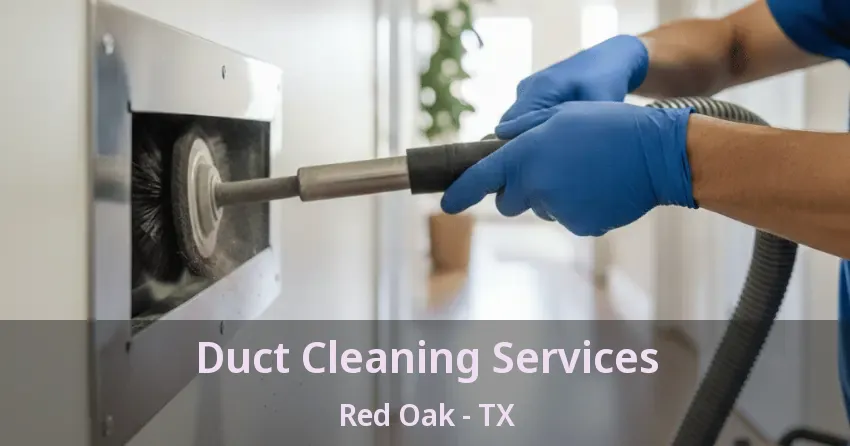 Duct Cleaning Services Red Oak - TX