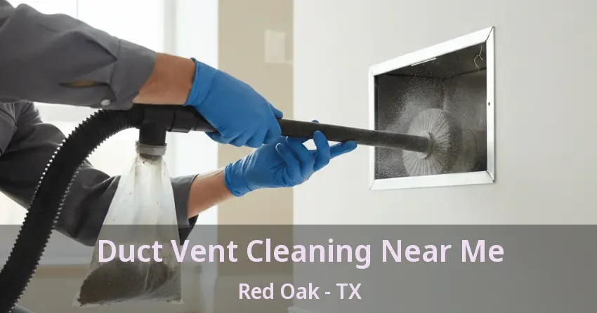 Duct Vent Cleaning Near Me Red Oak - TX