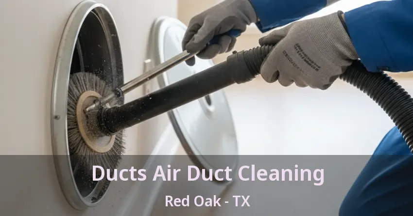 Ducts Air Duct Cleaning Red Oak - TX