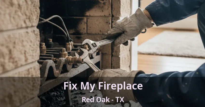 Fix My Fireplace Red Oak - TX
