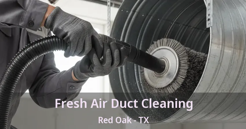 Fresh Air Duct Cleaning Red Oak - TX