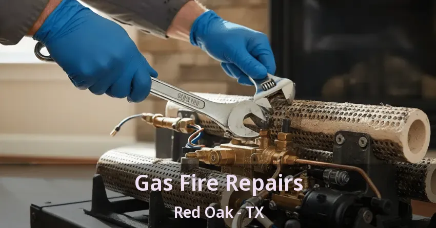 Gas Fire Repairs Red Oak - TX