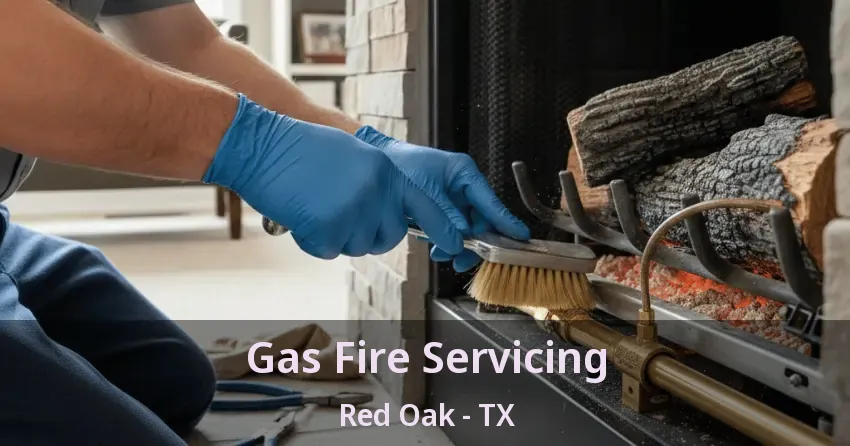 Gas Fire Servicing Red Oak - TX Gas Fire Servicing Red Oak - TX