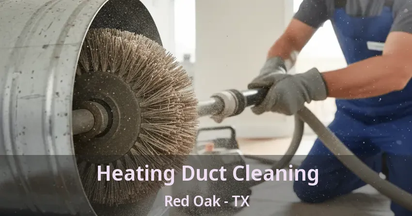 Heating Duct Cleaning Red Oak - TX Heating Duct Cleaning Red Oak - TX