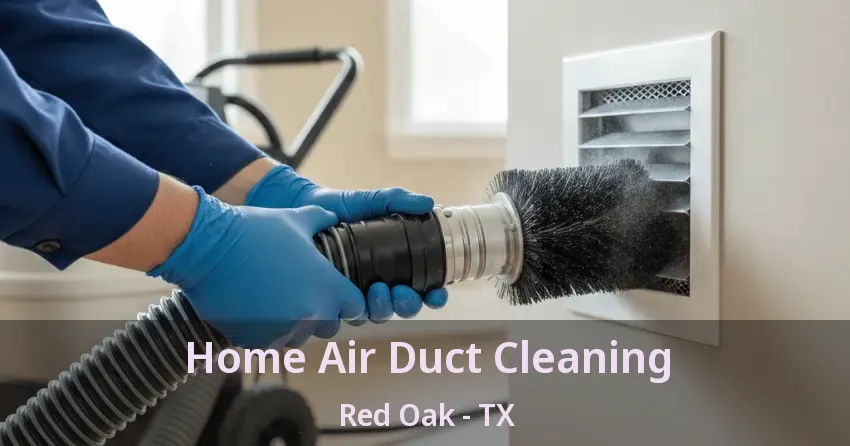Home Air Duct Cleaning Red Oak - TX