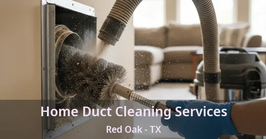 Home Duct Cleaning Services Red Oak - TX