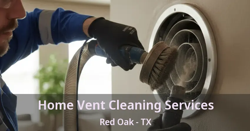 Home Vent Cleaning Services Red Oak - TX Home Vent Cleaning Services Red Oak - TX