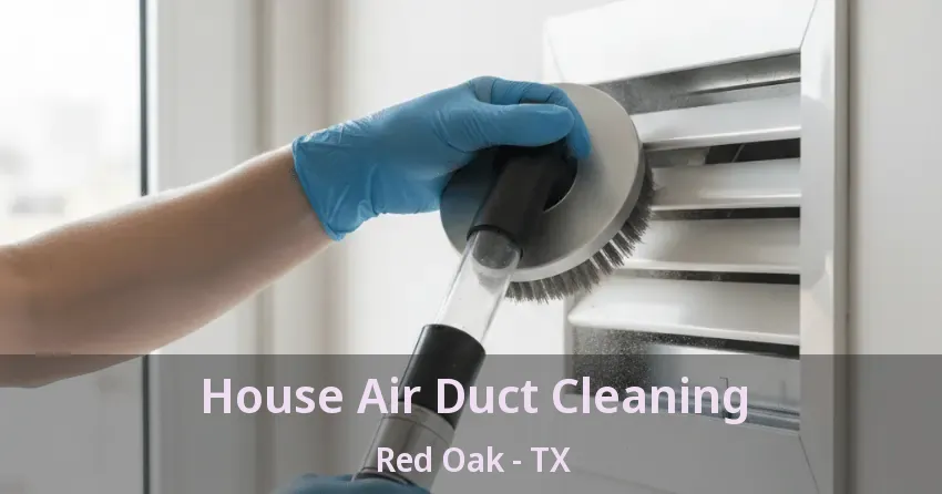 House Air Duct Cleaning Red Oak - TX