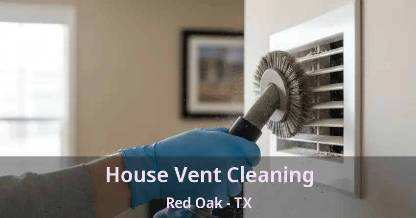 House Vent Cleaning Red Oak - TX