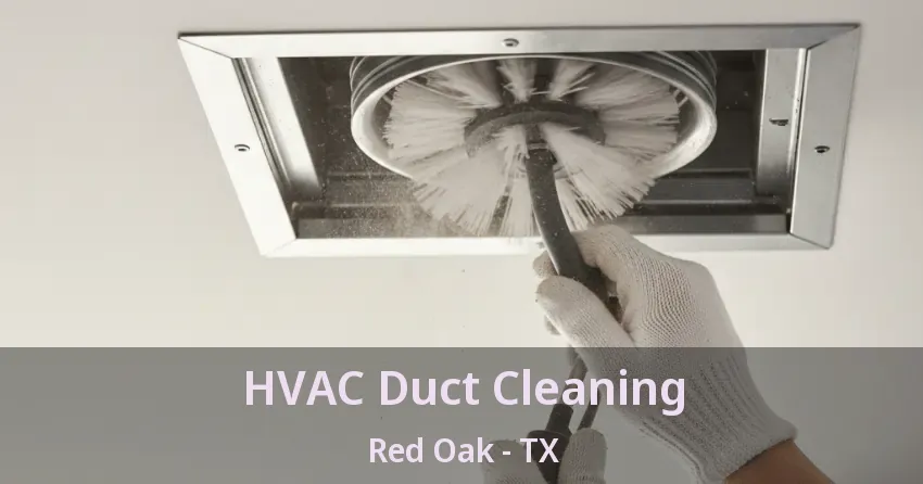 HVAC Duct Cleaning Red Oak - TX