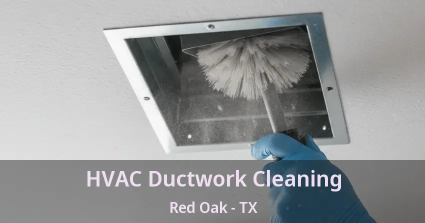 HVAC Ductwork Cleaning Red Oak - TX