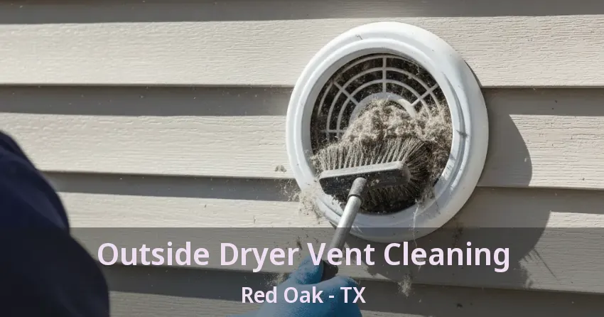 Outside Dryer Vent Cleaning Red Oak - TX