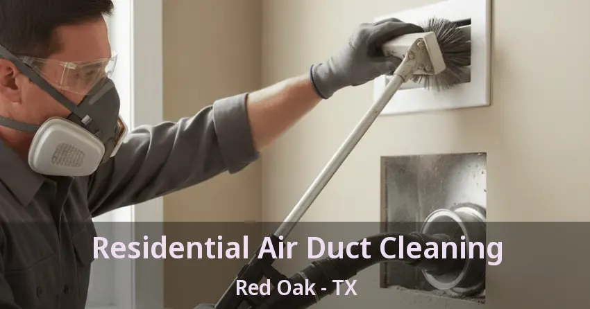 Residential Air Duct Cleaning Red Oak - TX