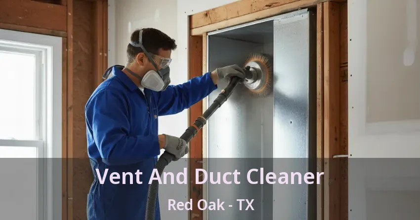 Vent And Duct Cleaner Red Oak - TX